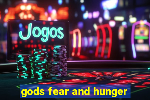 gods fear and hunger